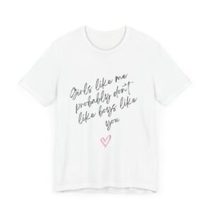 Girls Like Me Probably Don't Like Boys Like You  - Man repelling shirts for girls who don't want to be approached - Image 2