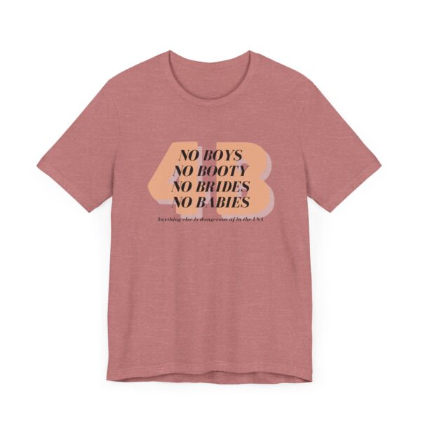 4B movement; No boys, no booty, no brides, no babies. Shirt for 4b girls who are sick of smashing the patriarchy and are ready for a life of peace