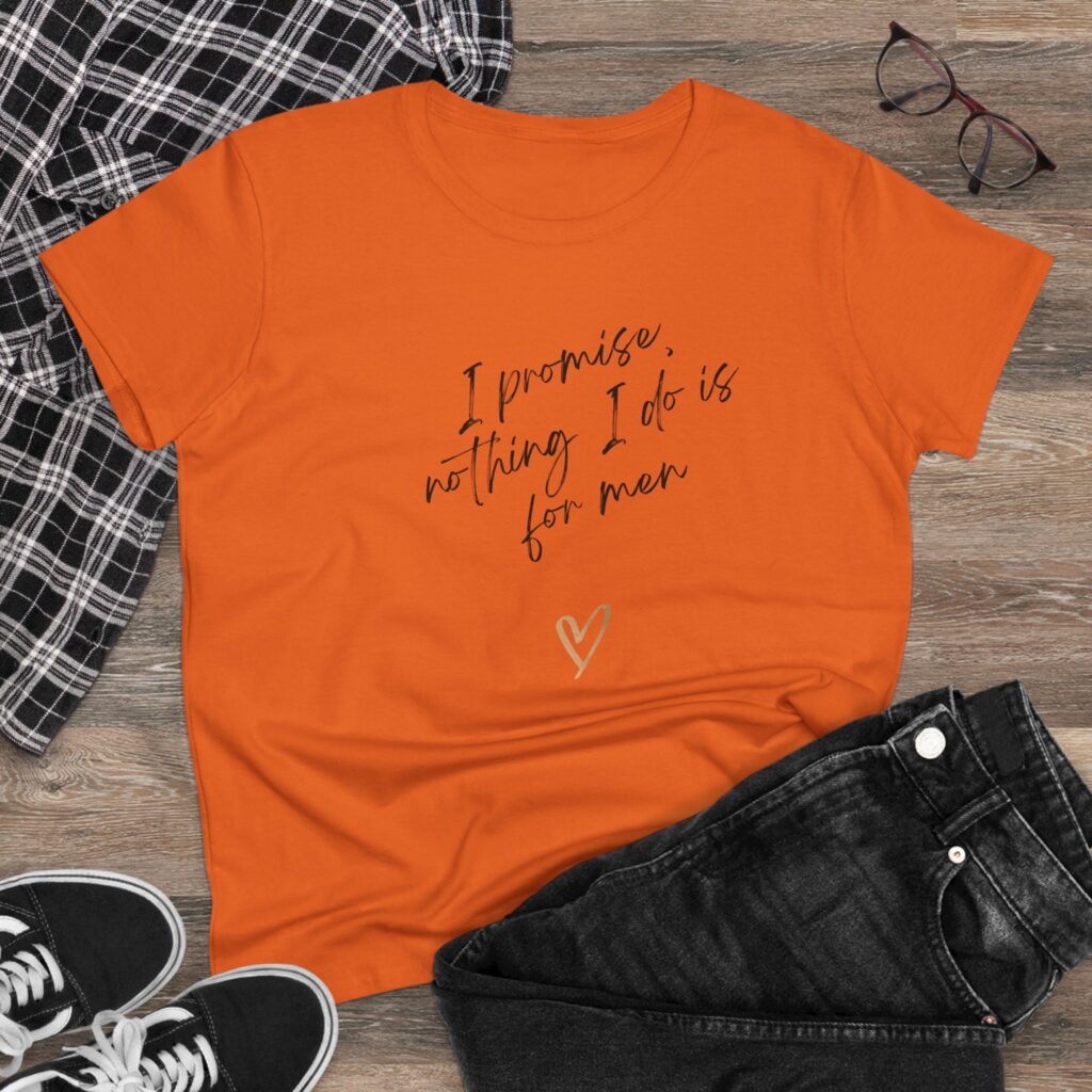 I promise, nothing I do is for men - feminist shirt for decentering men, destroying the patriarchy