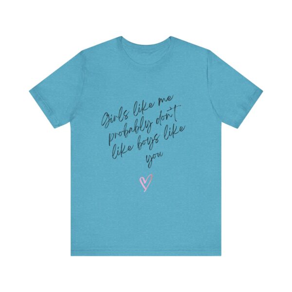 Girls Like Me Probably Don't Like Boys Like You  - Man repelling shirts for girls who don't want to be approached