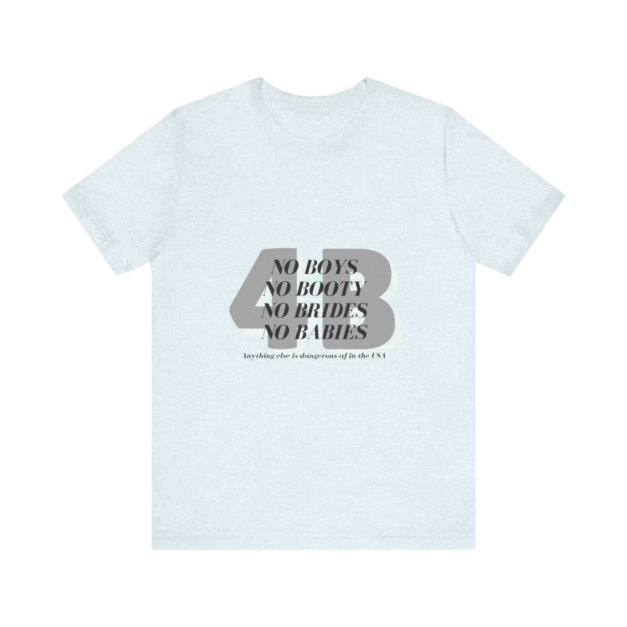 No boys, no booty, no brides, no babies. 4B shirt - Image 9