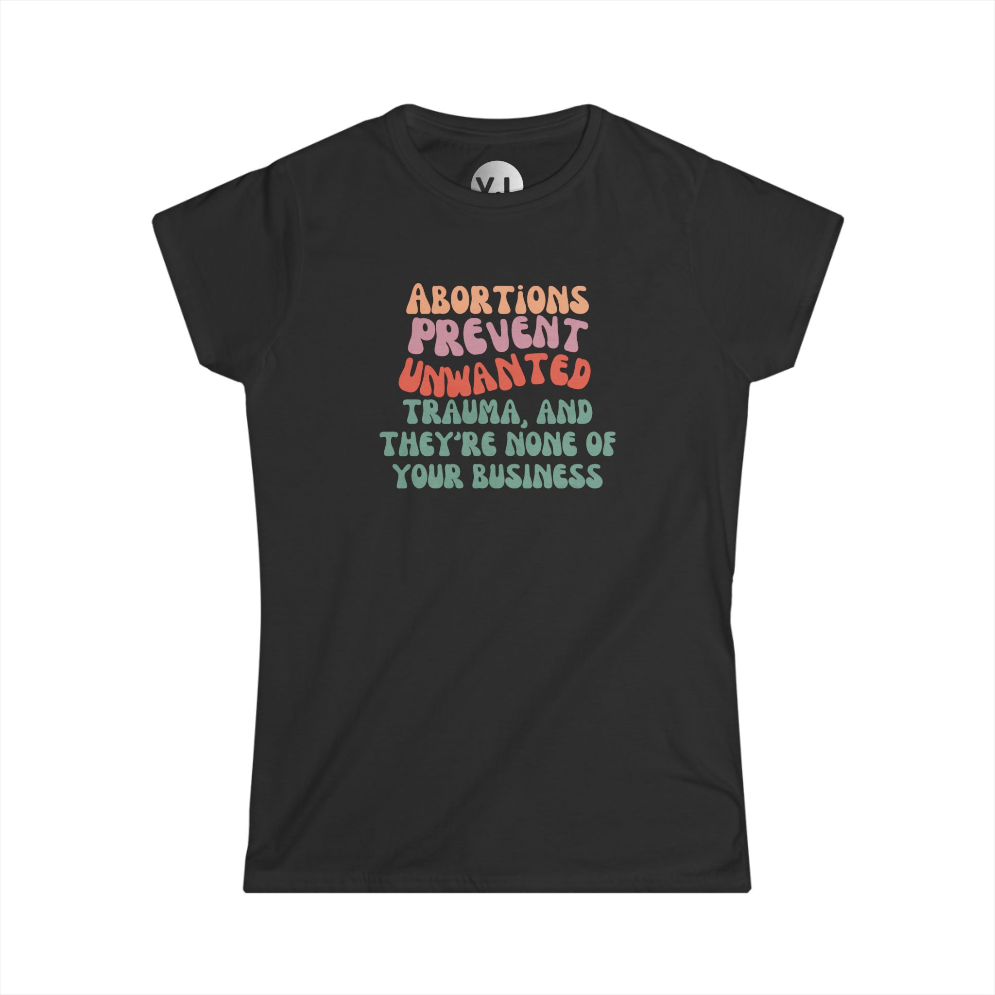 Abortion prevents Unwanted TRAUMA and they're none of your business