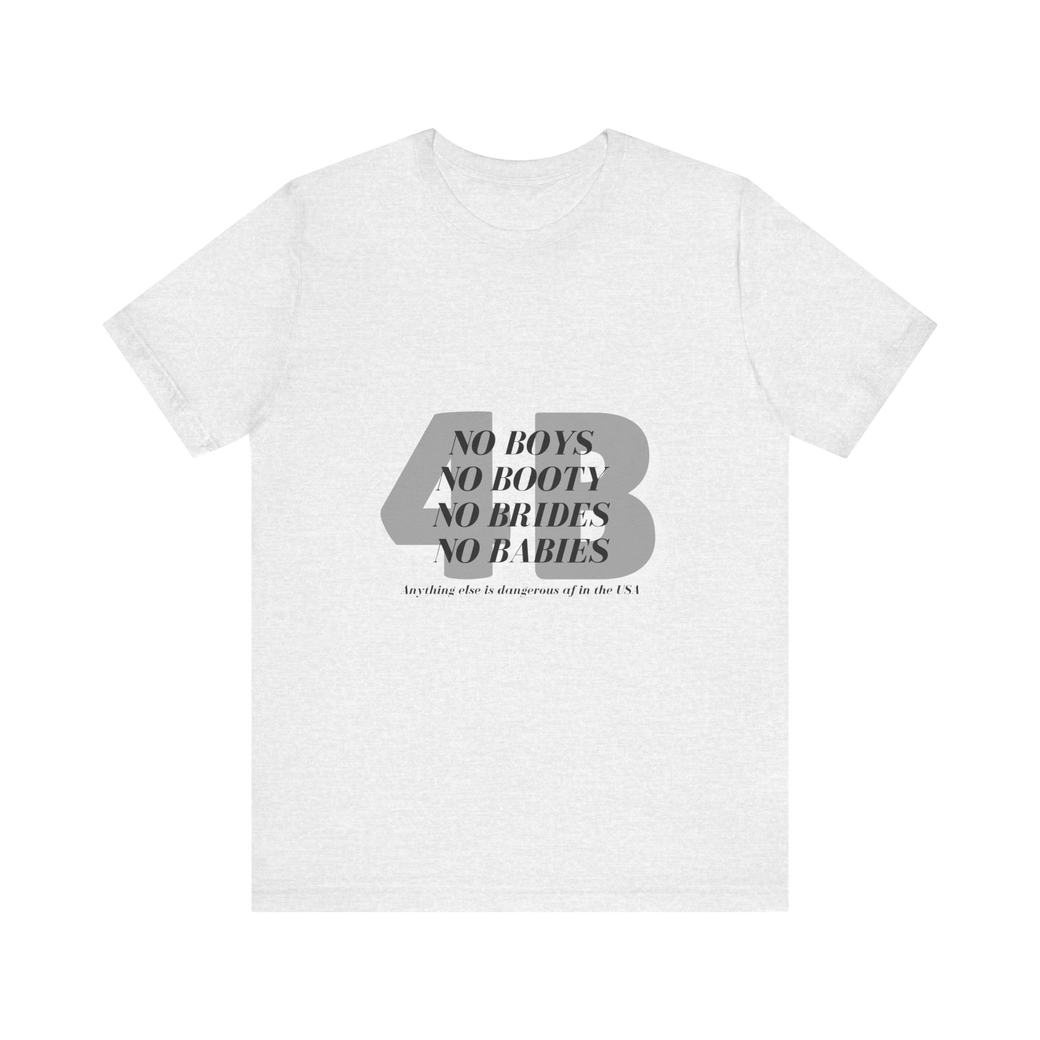 No boys, no booty, no brides, no babies. 4B shirt - Image 3