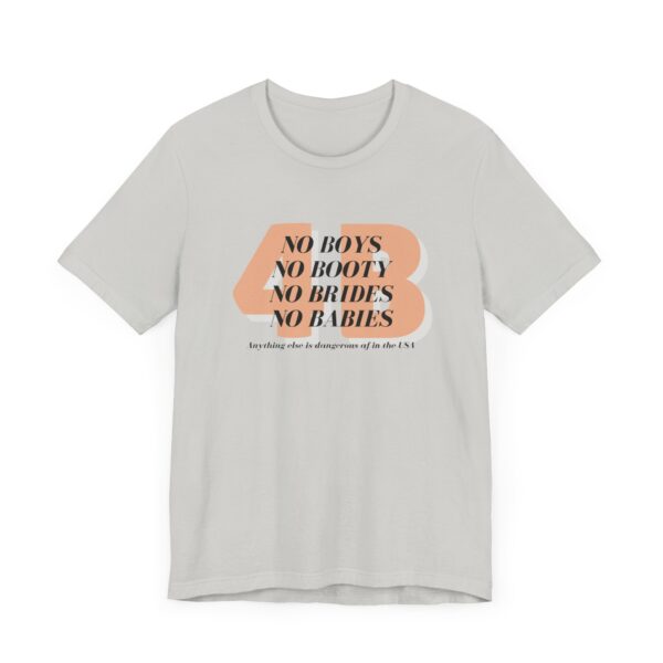 4B movement; No boys, no booty, no brides, no babies. Shirt for 4b girls who are sick of smashing the patriarchy and are ready for a life of peace