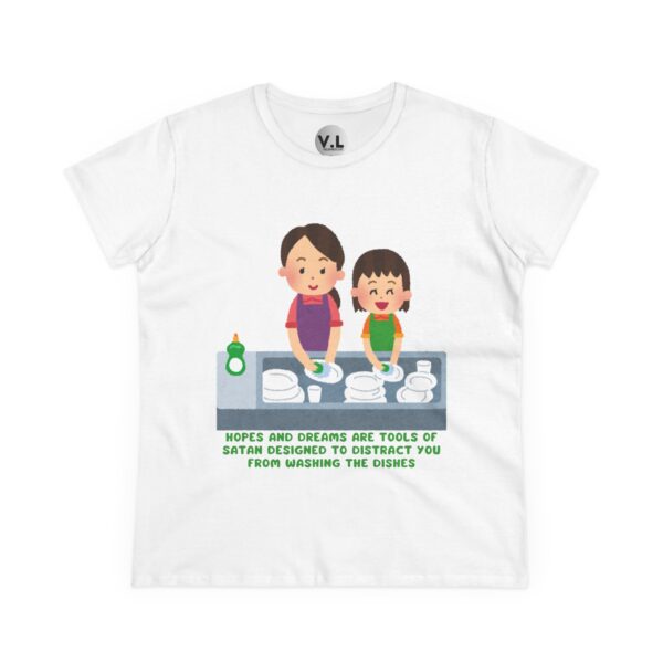 Hopes and Dreams are Tools of Satan Designed to Distract you from Doing the Dishes - Religious Indoctrination Shirt