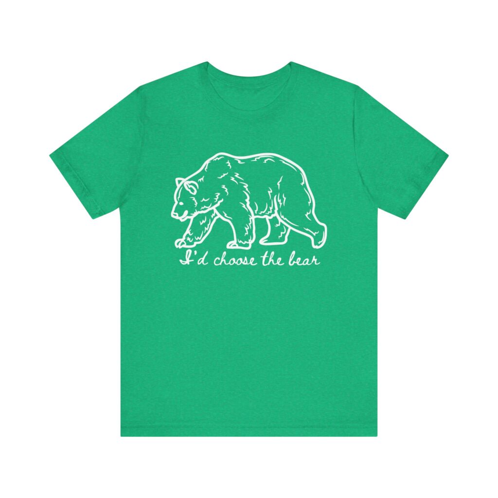 I'd choose the bear - 4B shirt - bear v man in forest