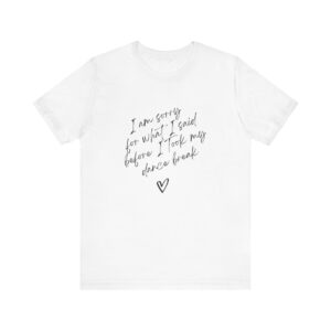 "I'm sorry for what I said before I took my dance break" shirt for squirmy people - Image 20