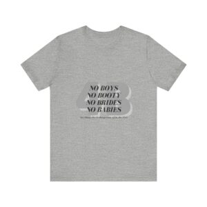 No boys, no booty, no brides, no babies. 4B shirt - Image 12