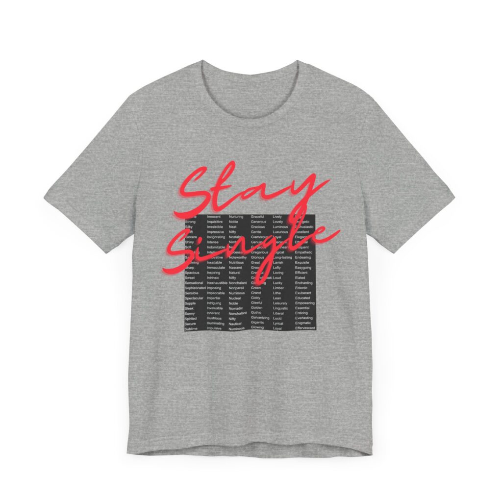 Stay Single shirt with anagram graphic filled with adjectives about the benefits of staying single