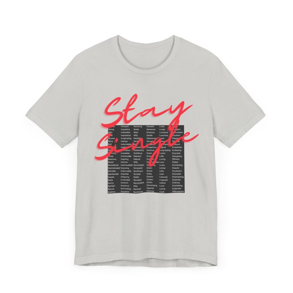 Stay Single shirt with anagram graphic filled with adjectives about the benefits of staying single