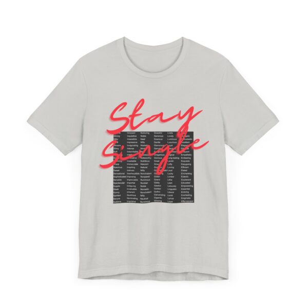 Stay Single shirt with anagram graphic filled with adjectives about the benefits of staying single