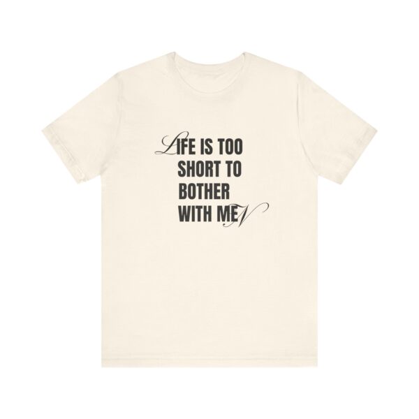 Life is too short to bother with men - 4B movement shirts for women's rights and to smash the patriarchy by decentering men