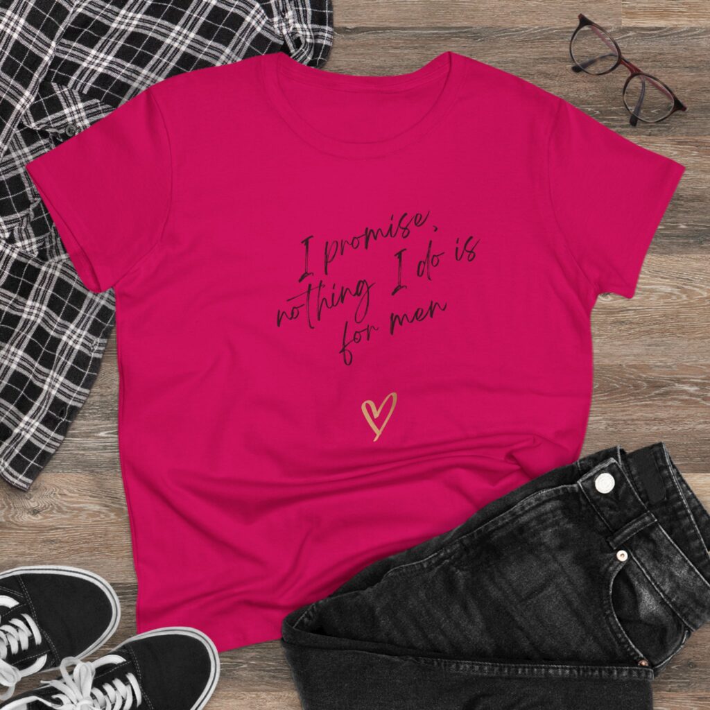 I promise, nothing I do is for men - feminist shirt for decentering men, destroying the patriarchy