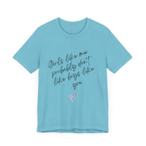 Girls Like Me Probably Don't Like Boys Like You  - Man repelling shirts for girls who don't want to be approached - Image 10
