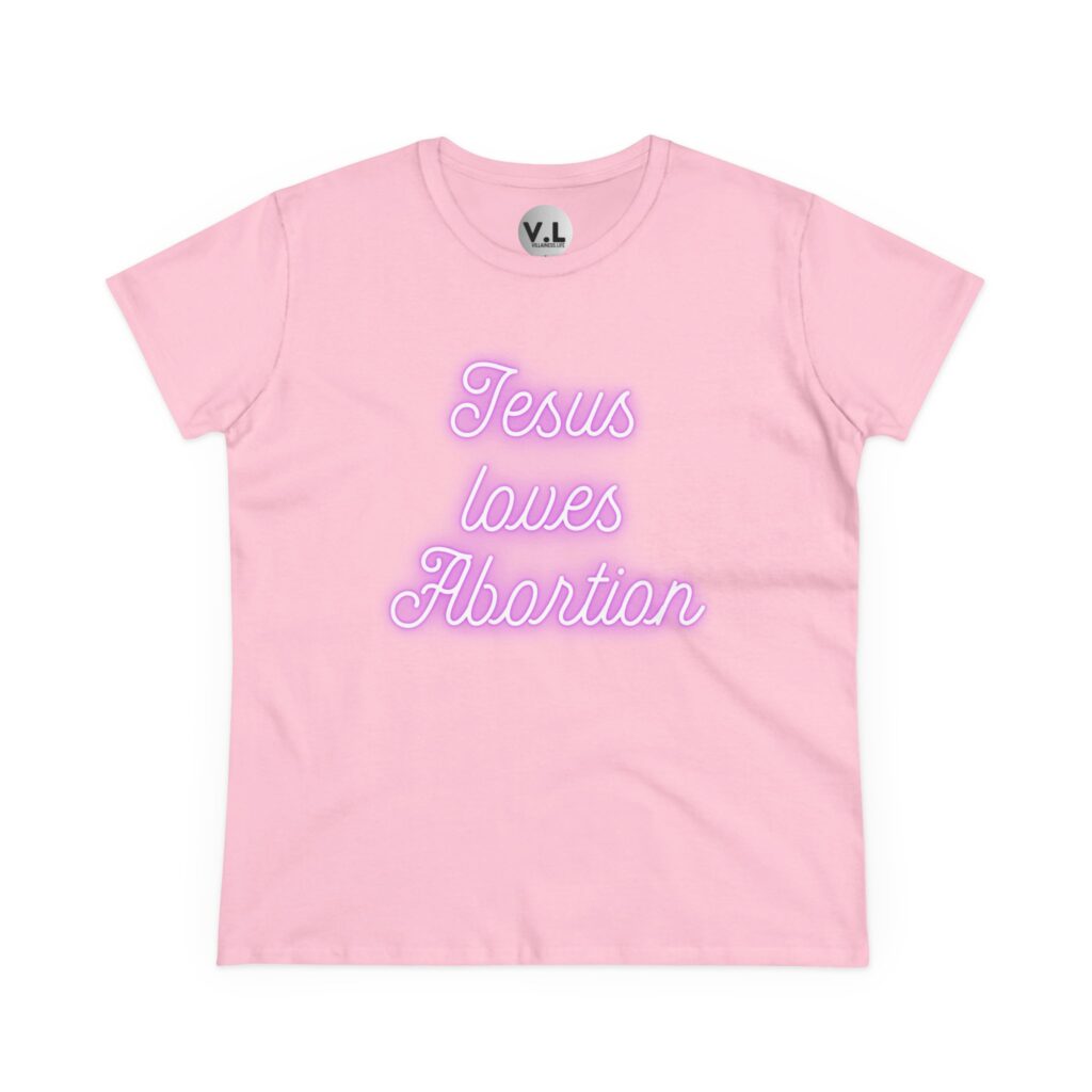 Jesus Loves Abortion in pink neon lights, Women's rights shirt for women's day 2024 protest shirt roe v wade christian extremists