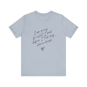 "I'm sorry for what I said before I took my dance break" shirt for squirmy people - Image 15