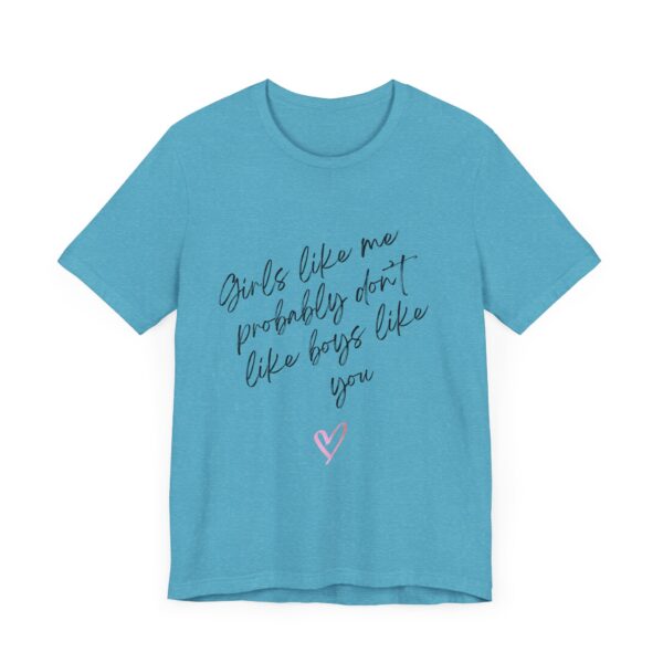 Girls Like Me Probably Don't Like Boys Like You  - Man repelling shirts for girls who don't want to be approached