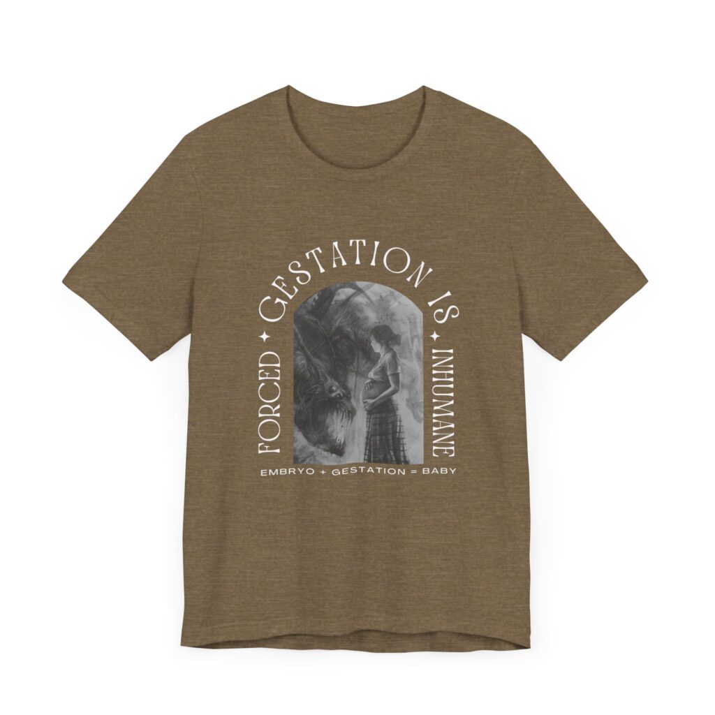 Forced Gestation is Inhumane - My Body, My Choice. Fight for Reproductive Rights with This Powerful Feminist Tee