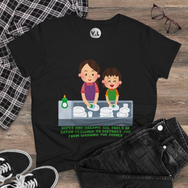 Hopes and Dreams are Tools of Satan Designed to Distract you from Doing the Dishes - Religious Indoctrination Shirt
