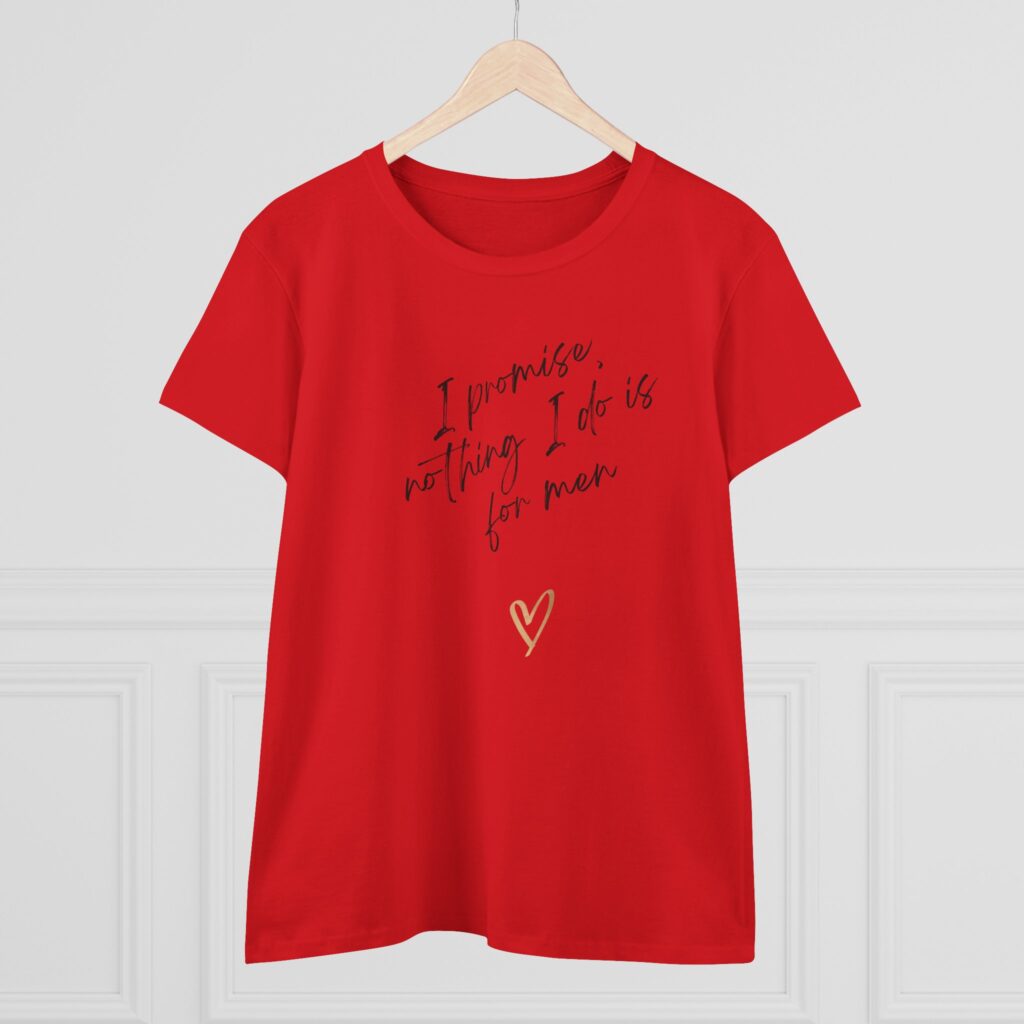 I promise, nothing I do is for men - feminist shirt for decentering men, destroying the patriarchy