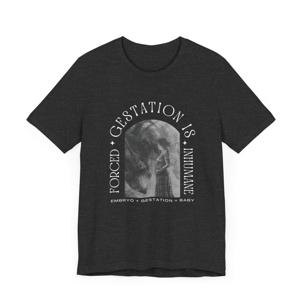 Forced Gestation is Inhumane - My Body, My Choice. Fight for Reproductive Rights with This Powerful Feminist Tee