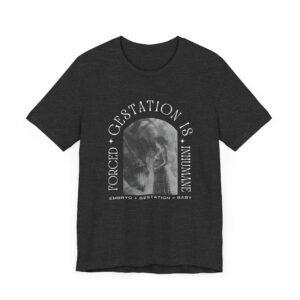 Forced Gestation is Inhumane - My Body, My Choice. Fight for Reproductive Rights with This Powerful Feminist Tee - Image 10