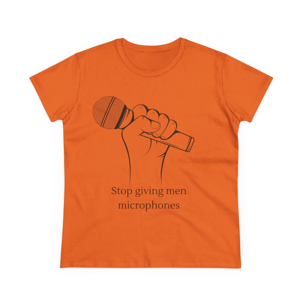 Stop Giving Men Microphones - Elevate the voices of women. Men are loud enough already