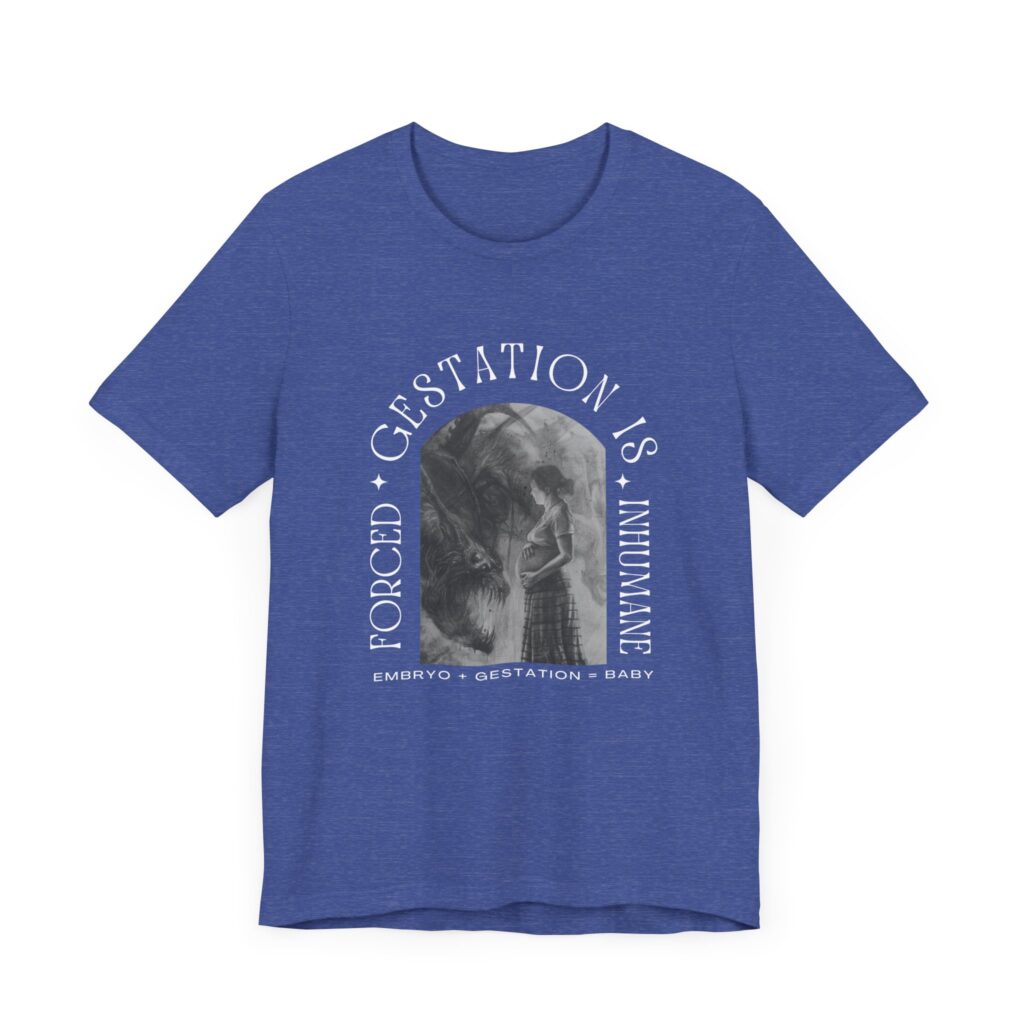 Forced Gestation is Inhumane - My Body, My Choice. Fight for Reproductive Rights with This Powerful Feminist Tee