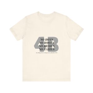 No boys, no booty, no brides, no babies. 4B shirt - Image 5