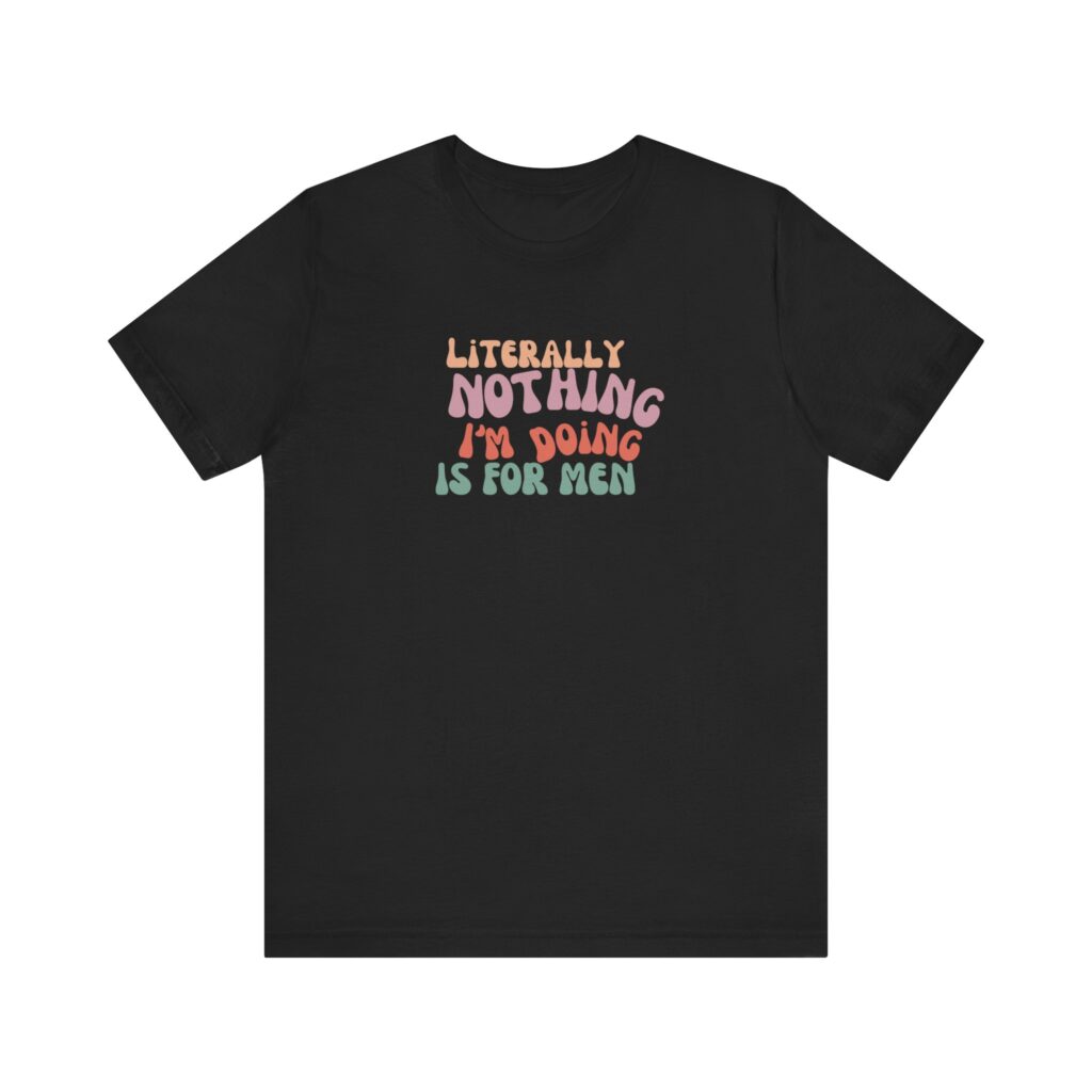 "Literally nothing I am doing is for men" - decentering men Women's shirts for 4b movement