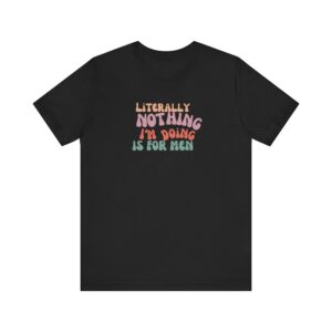 "Literally nothing I am doing is for men" - decentering men Women's shirts for 4b movement - Image 5