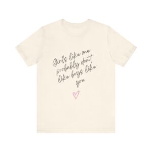 Girls Like Me Probably Don't Like Boys Like You  - Man repelling shirts for girls who don't want to be approached - Image 5
