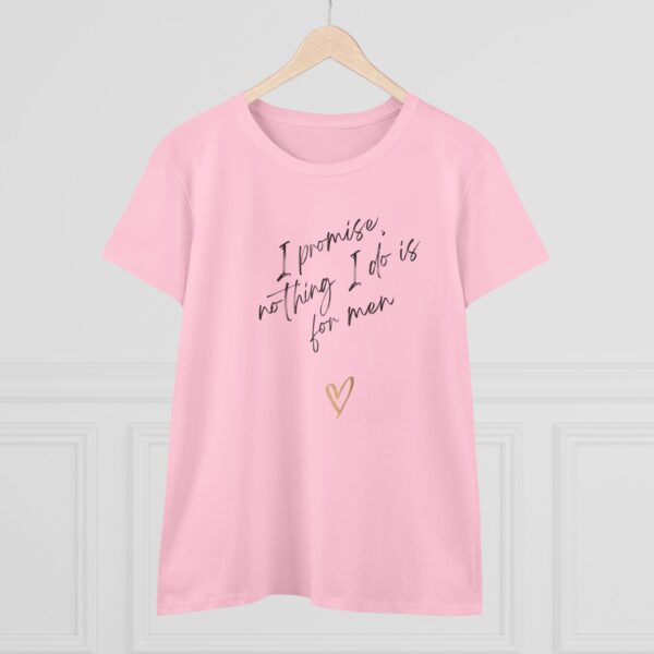 I promise, nothing I do is for men - feminist shirt for decentering men, destroying the patriarchy