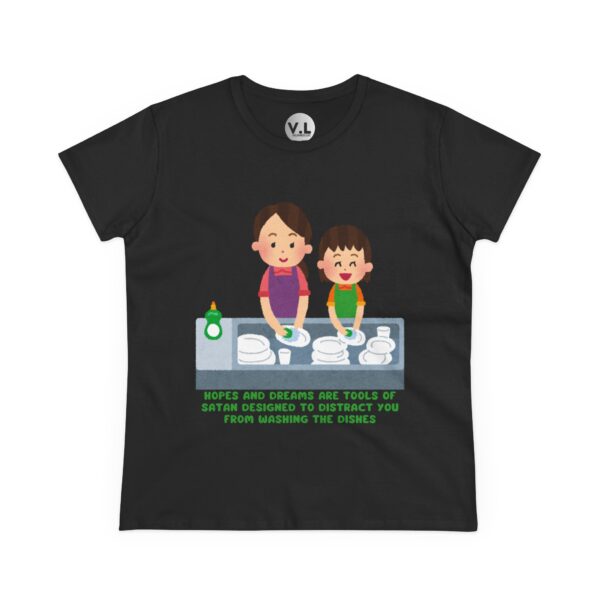 Hopes and Dreams are Tools of Satan Designed to Distract you from Doing the Dishes - Religious Indoctrination Shirt