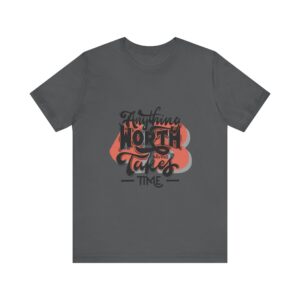 Anything Worth Having Takes time - 4b movement shirt, equality is worth it feminist shirts
