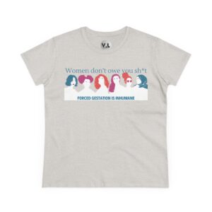 Women Don't Owe You Sh*t, Forced Gestation is Inhumane - Image 3