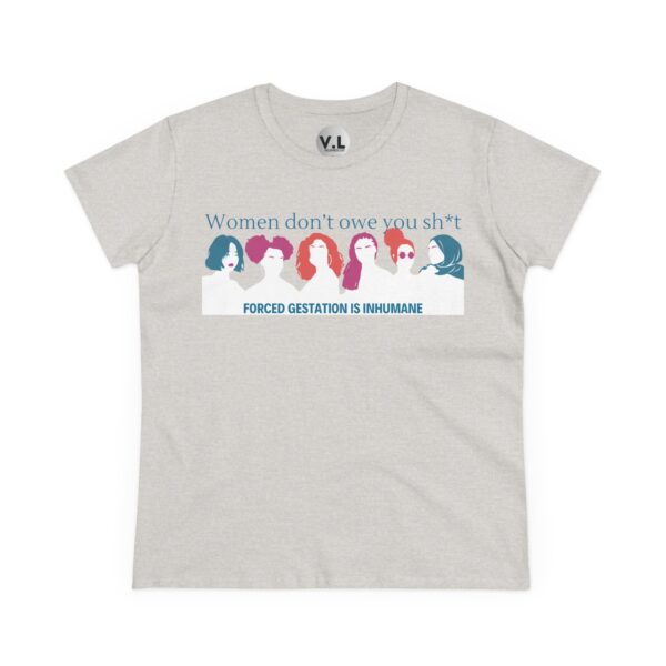 Women Don't Owe You Sh*t, Forced Gestation is Inhumane