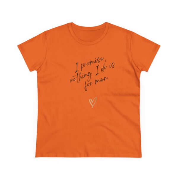 I promise, nothing I do is for men - feminist shirt for decentering men, destroying the patriarchy