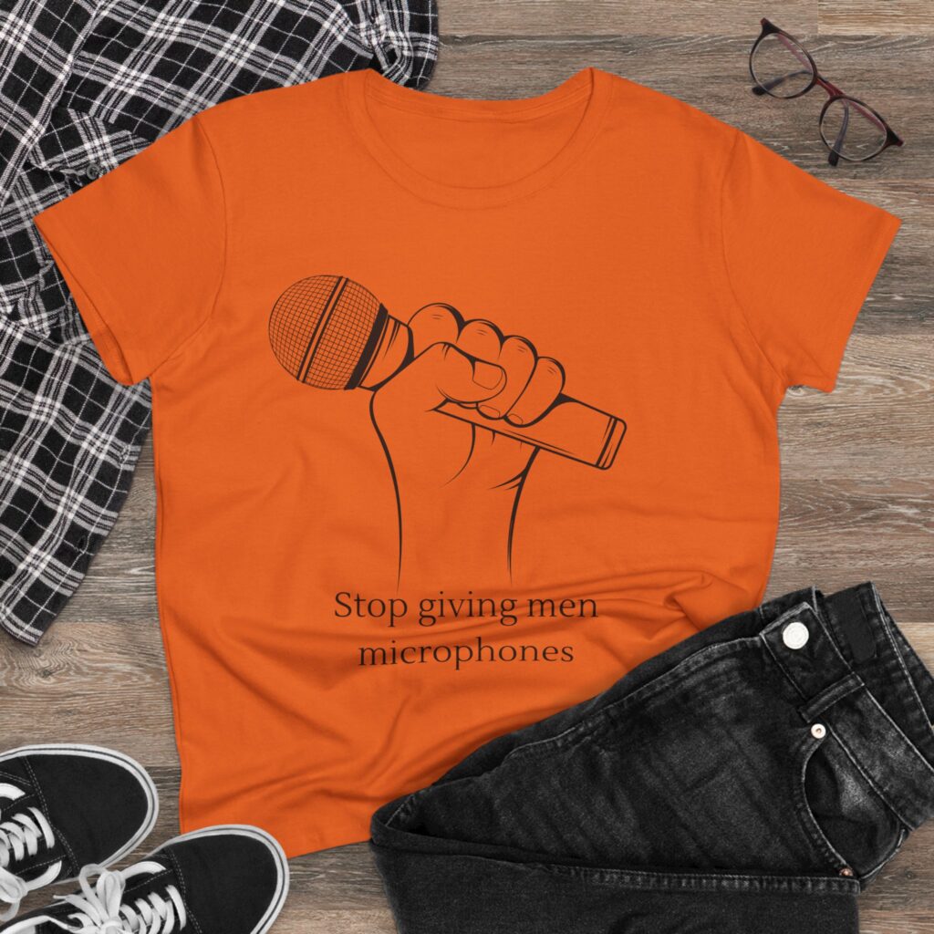Stop Giving Men Microphones - Elevate the voices of women. Men are loud enough already