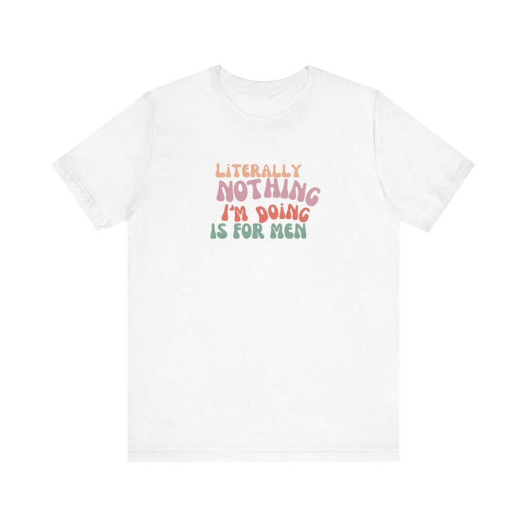 "Literally nothing I am doing is for men" - decentering men Women's shirts for 4b movement
