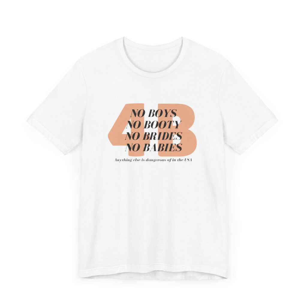 4B movement; No boys, no booty, no brides, no babies. Shirt for 4b girls who are sick of smashing the patriarchy and are ready for a life of peace