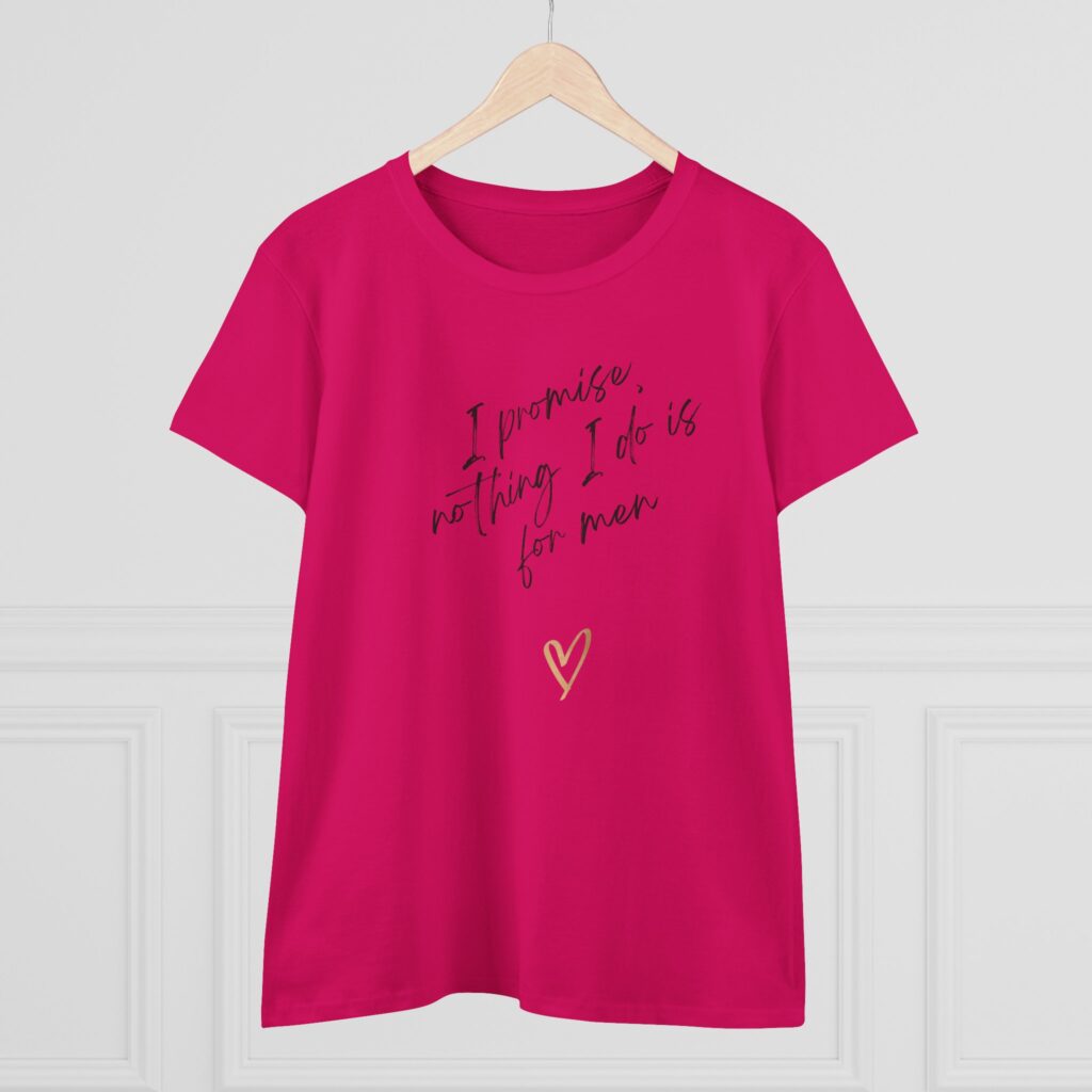 I promise, nothing I do is for men - feminist shirt for decentering men, destroying the patriarchy