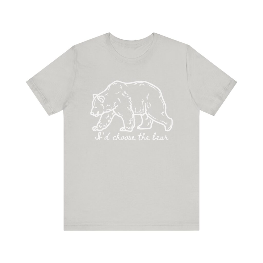 I'd choose the bear - 4B shirt - bear v man in forest