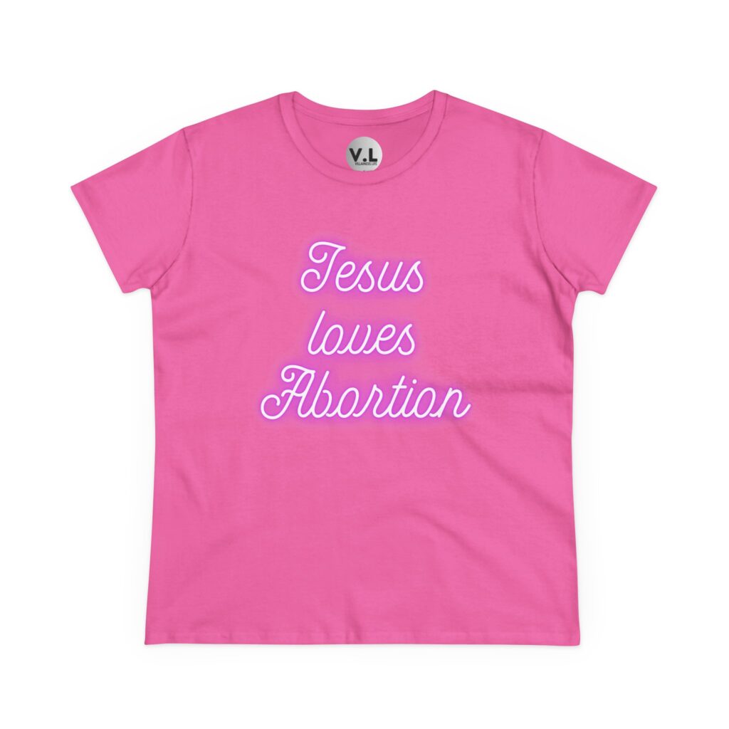 Jesus Loves Abortion in pink neon lights, Women's rights shirt for women's day 2024 protest shirt roe v wade christian extremists