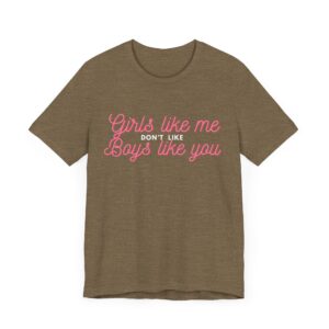 Girls like me don't like boys like you -  Helps prevent unwanted attention from boys who probably should know better - Image 8