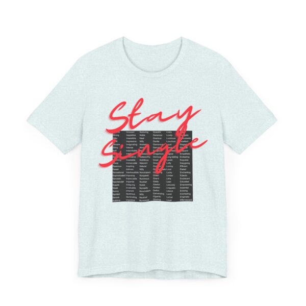 Stay Single shirt with anagram graphic filled with adjectives about the benefits of staying single