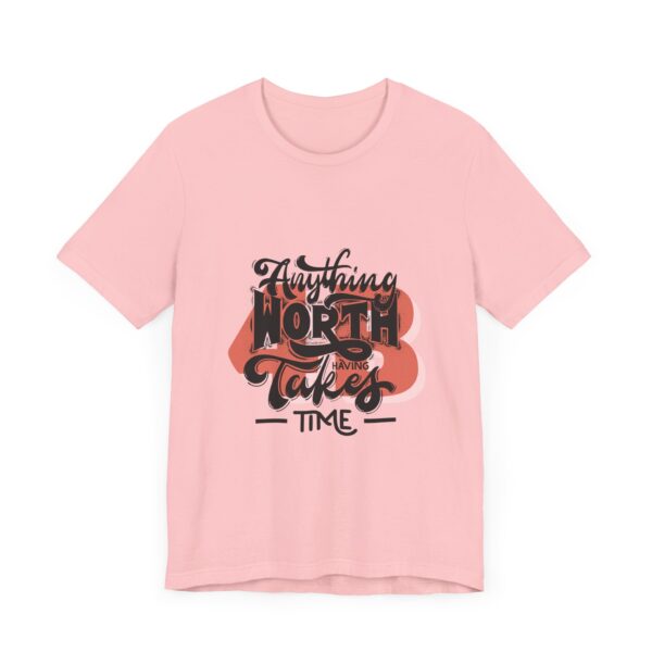 Anything Worth Having Takes time - 4b movement shirt, equality is worth it feminist shirts