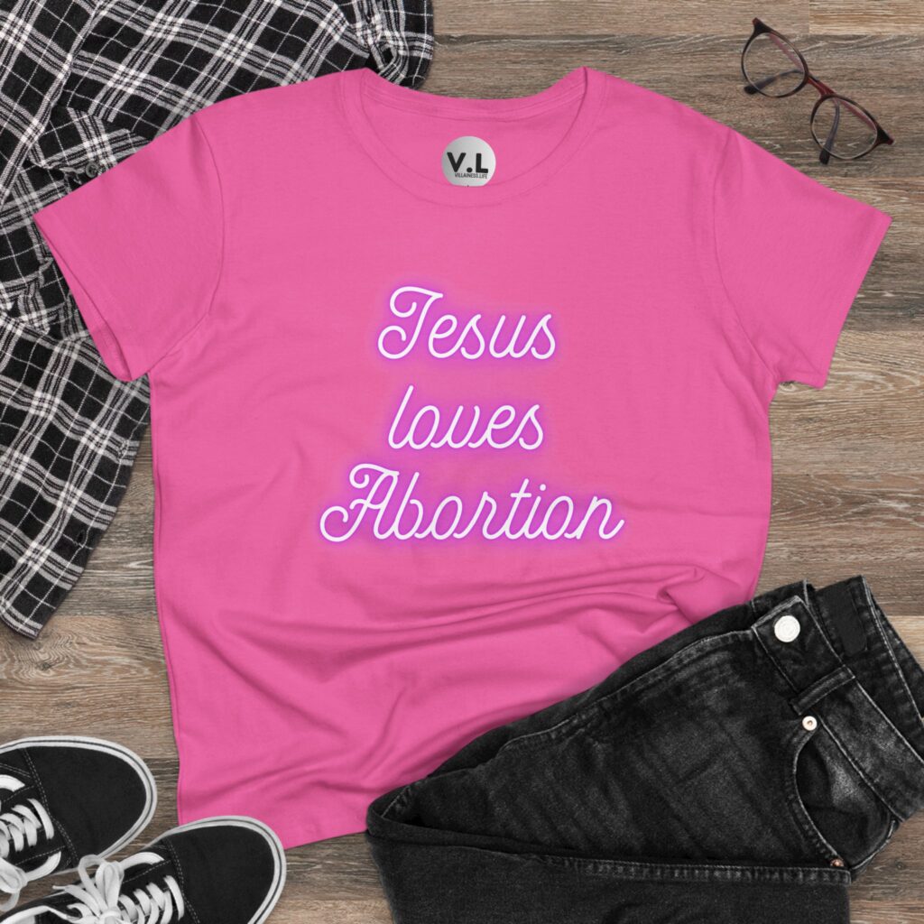 Jesus Loves Abortion in pink neon lights, Women's rights shirt for women's day 2024 protest shirt roe v wade christian extremists