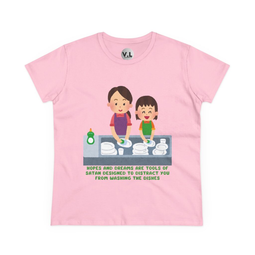 Hopes and Dreams are Tools of Satan Designed to Distract you from Doing the Dishes - Religious Indoctrination Shirt