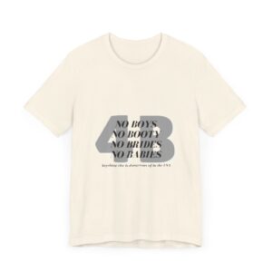 No boys, no booty, no brides, no babies. 4B shirt - Image 6